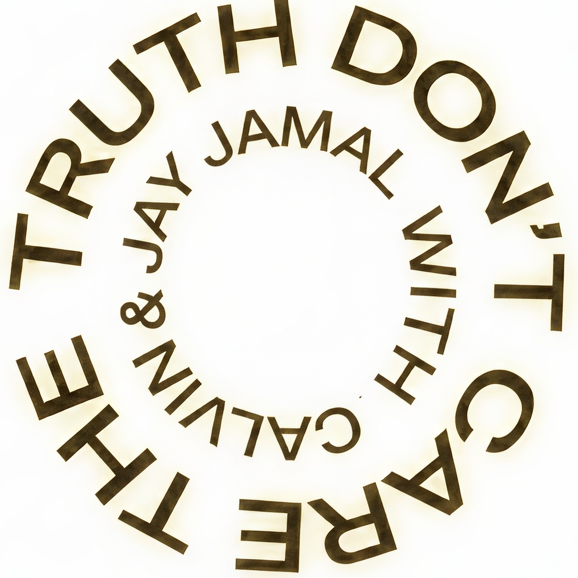 The Truth Don't Care with calvin & jay jamal